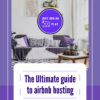 The Ultimate guide to airbnb hosting